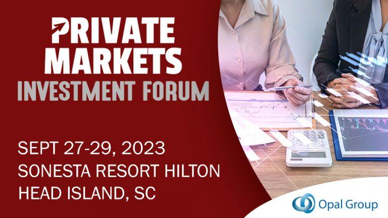 Opal Financial Group Presents the Private Markets Investment Forum 2023