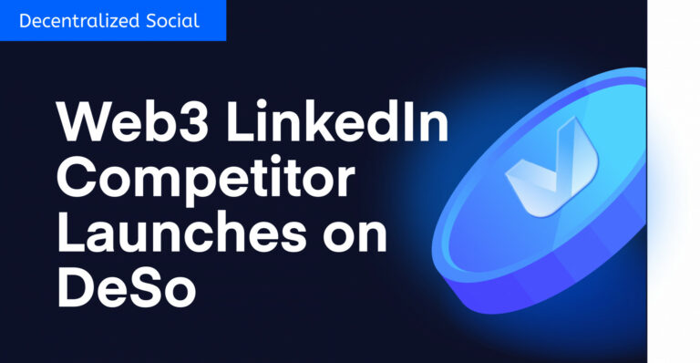 Decentralized Web3 LinkedIn Competitor Launches on DeSo